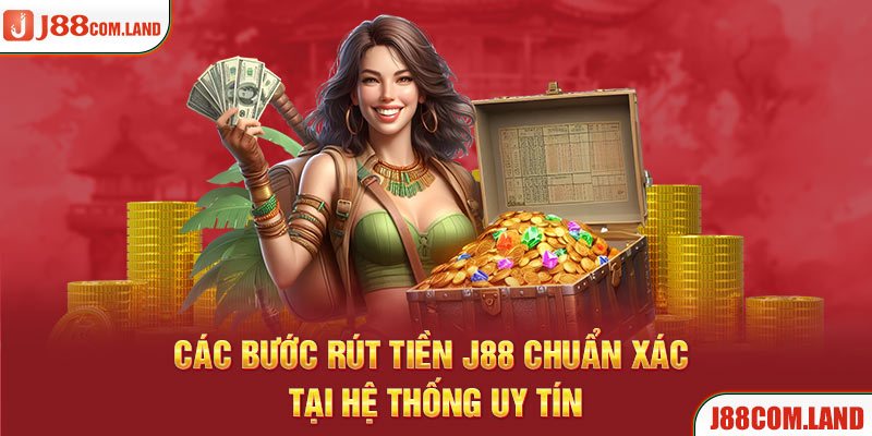 Thao tác rút tiền J88 cực đơn giản