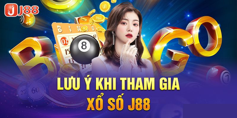 Lưu ý cần nhớ khi chơi xổ số J88